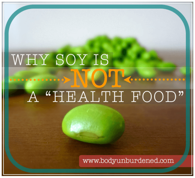 Why soy is NOT a health food