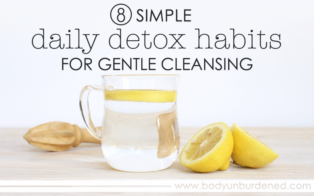 8 Simple Daily Detox Habits for Gentle Cleansing
