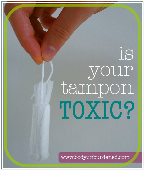 Is your tampon toxic? - Body Unburdened