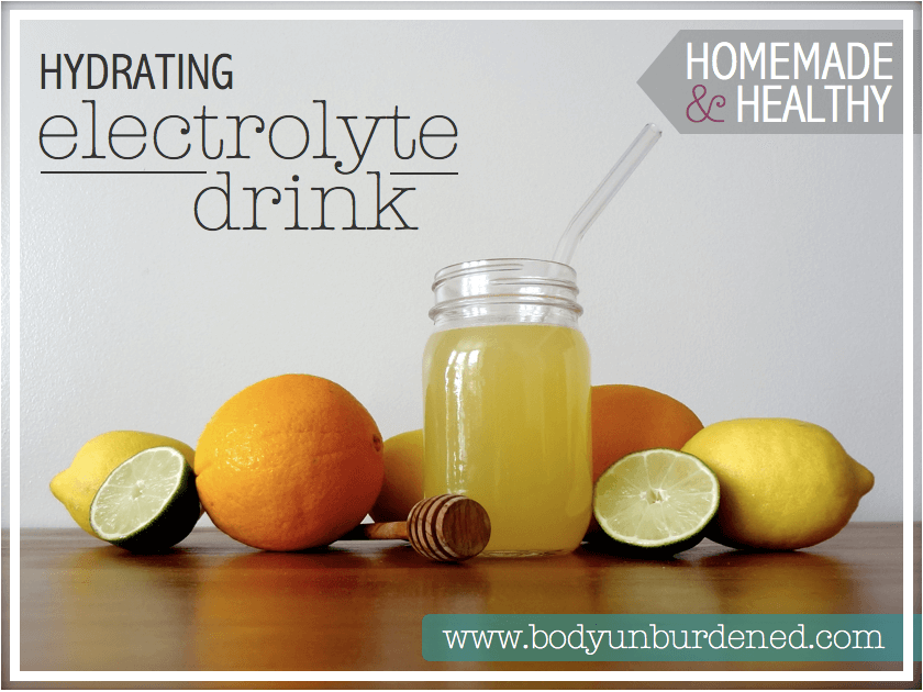 Homemade & Healthy Hydrating Electrolyte Drink - Body Unburdened